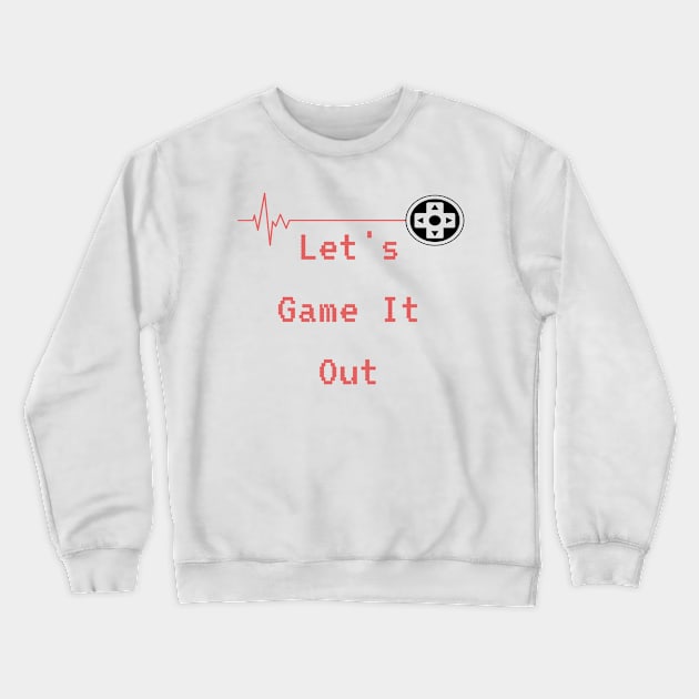 Lets Game it out for a while Crewneck Sweatshirt by YourSymphony